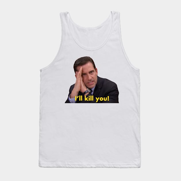 Michael Scott "I'll kill you" quote from The Office Tank Top by Paskwaleeno